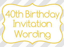 40th birthday invitation wording